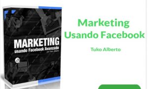 Marketing usando Facebook Tuko Alberto