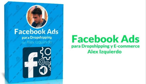Facebook Ads para Dropshipping y E-commerce – Alex Izquierdo